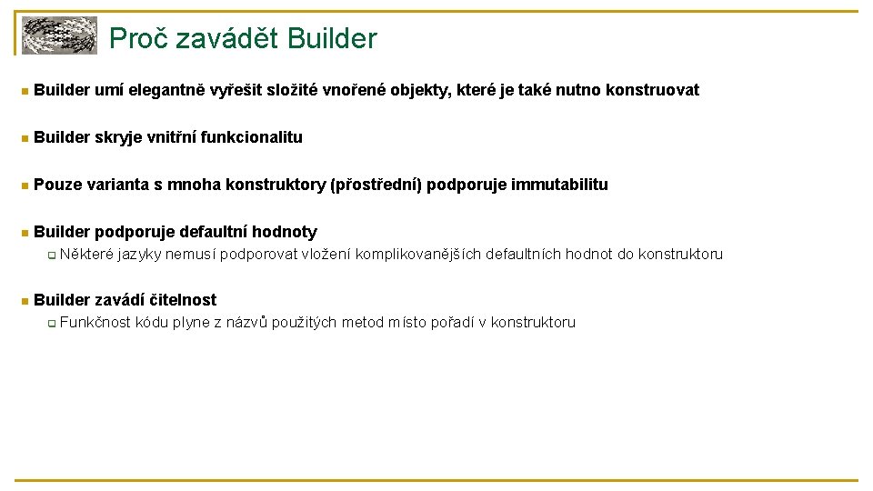 Proč zavádět Builder n Builder umí elegantně vyřešit složité vnořené objekty, které je také