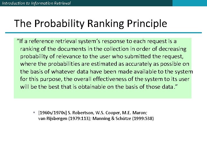 Introduction to Information Retrieval The Probability Ranking Principle “If a reference retrieval system’s response