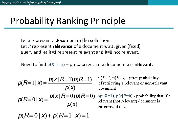 Introduction to Information Retrieval Probability Ranking Principle Let x represent a document in the