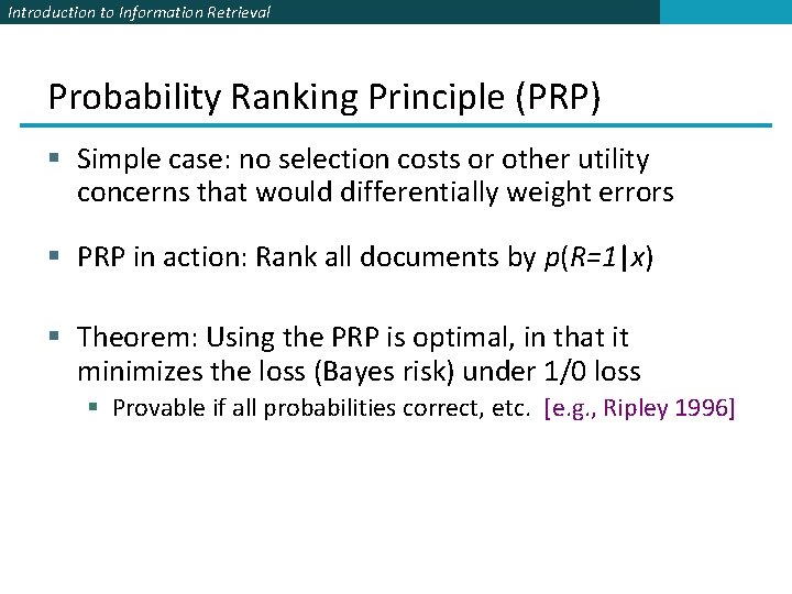 Introduction to Information Retrieval Probability Ranking Principle (PRP) § Simple case: no selection costs