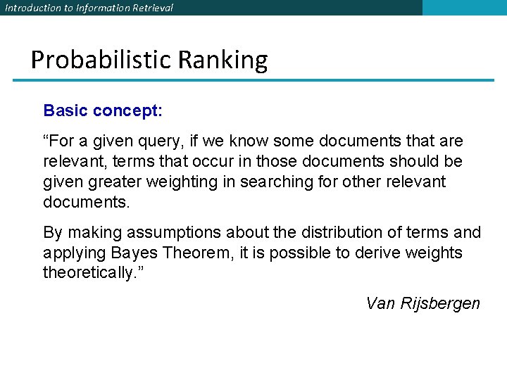 Introduction to Information Retrieval Probabilistic Ranking Basic concept: “For a given query, if we