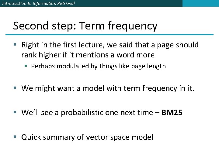 Introduction to Information Retrieval Second step: Term frequency § Right in the first lecture,