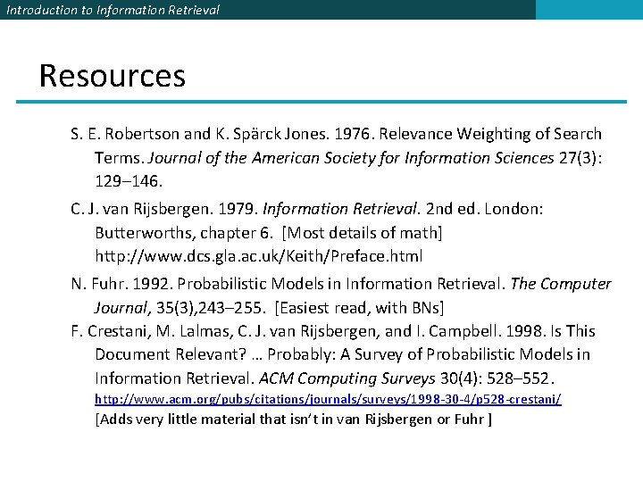 Introduction to Information Retrieval Resources S. E. Robertson and K. Spärck Jones. 1976. Relevance