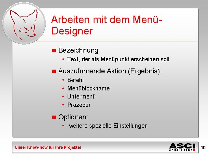 Arbeiten mit dem MenüDesigner n Bezeichnung: • Text, der als Menüpunkt erscheinen soll n