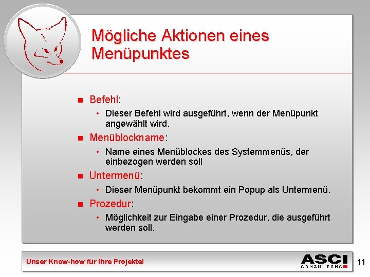 Mögliche Aktionen eines Menüpunktes n Befehl: • Dieser Befehl wird ausgeführt, wenn der Menüpunkt