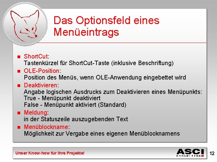 Das Optionsfeld eines Menüeintrags n n n Short. Cut: Tastenkürzel für Short. Cut-Taste (inklusive
