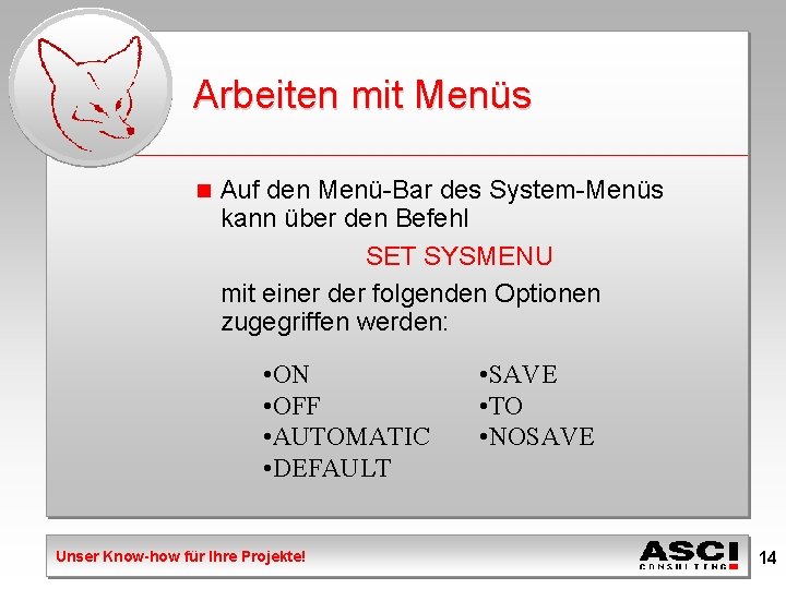 Arbeiten mit Menüs n Auf den Menü-Bar des System-Menüs kann über den Befehl SET