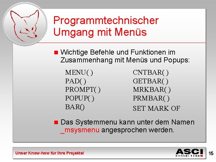 Programmtechnischer Umgang mit Menüs n Wichtige Befehle und Funktionen im Zusammenhang mit Menüs und