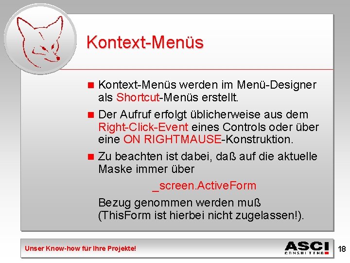 Kontext-Menüs werden im Menü-Designer als Shortcut-Menüs erstellt. n Der Aufruf erfolgt üblicherweise aus dem