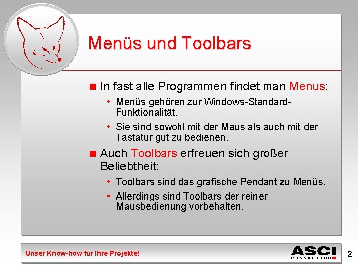 Menüs und Toolbars n In fast alle Programmen findet man Menus: • Menüs gehören
