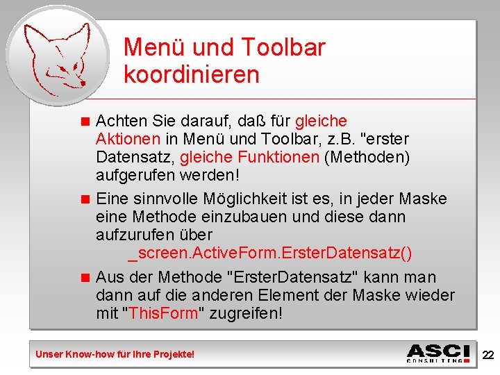 Menü und Toolbar koordinieren Achten Sie darauf, daß für gleiche Aktionen in Menü und