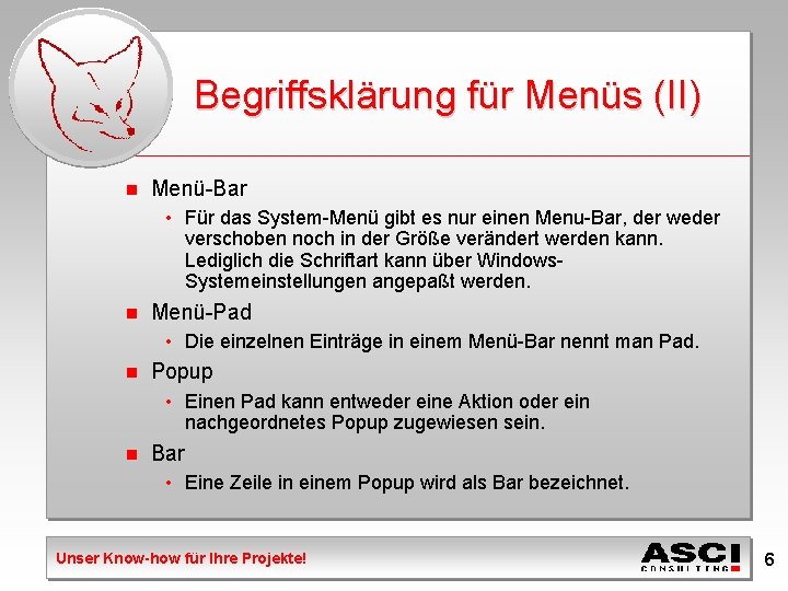 Begriffsklärung für Menüs (II) n Menü-Bar • Für das System-Menü gibt es nur einen