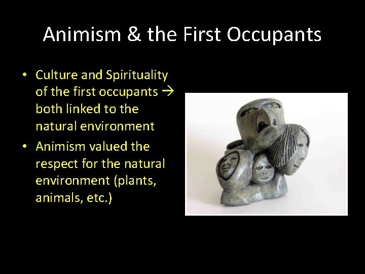 Animism & the First Occupants • Culture and Spirituality of the first occupants both