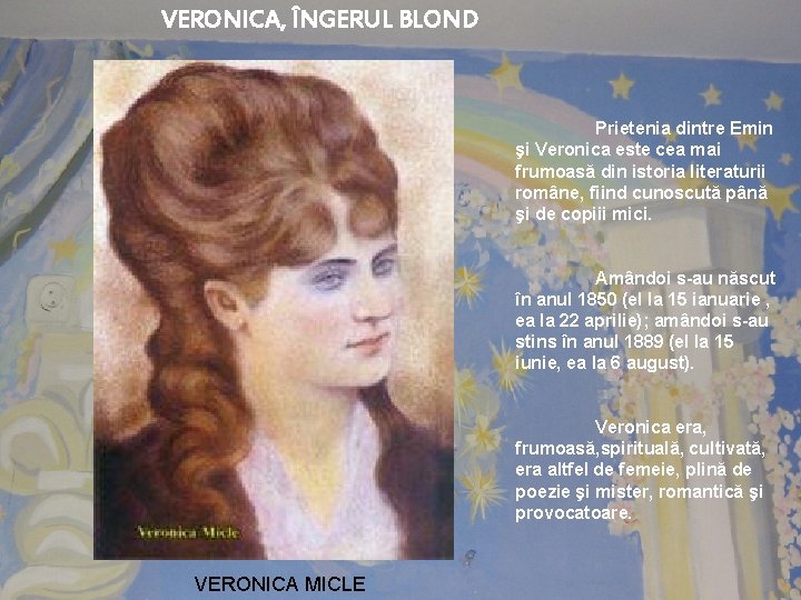 VERONICA, ÎNGERUL BLOND Prietenia dintre Emin şi Veronica este cea mai frumoasă din istoria