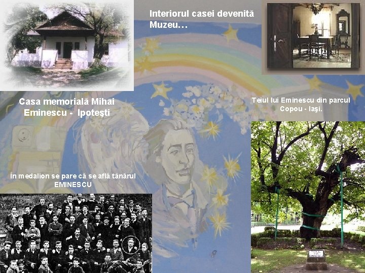 Interiorul casei devenită Muzeu… Casa memorială Mihai Eminescu - Ipoteşti În medalion se pare