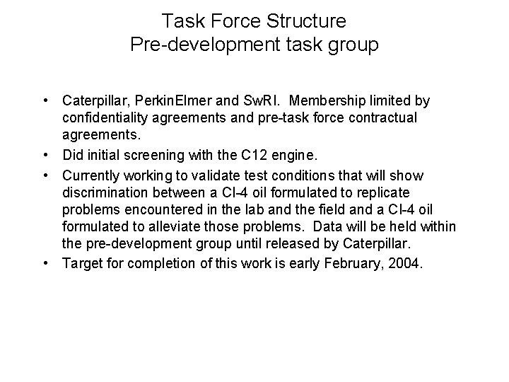 Task Force Structure Pre-development task group • Caterpillar, Perkin. Elmer and Sw. RI. Membership