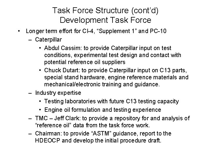 Task Force Structure (cont’d) Development Task Force • Longer term effort for CI-4, “Supplement