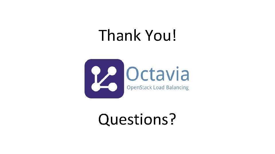 Thank You! Questions? 