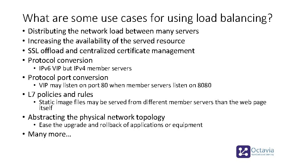 What are some use cases for using load balancing? • • Distributing the network