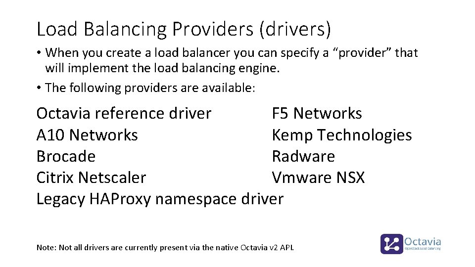Load Balancing Providers (drivers) • When you create a load balancer you can specify
