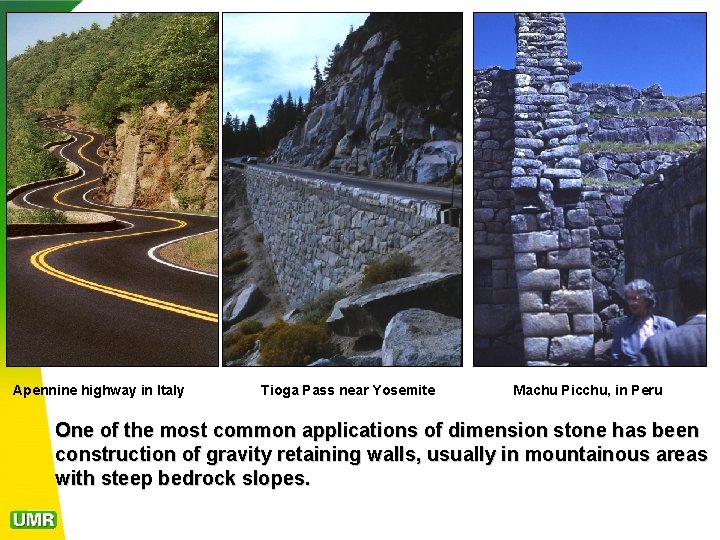 Apennine highway in Italy Tioga Pass near Yosemite Machu Picchu, in Peru One of