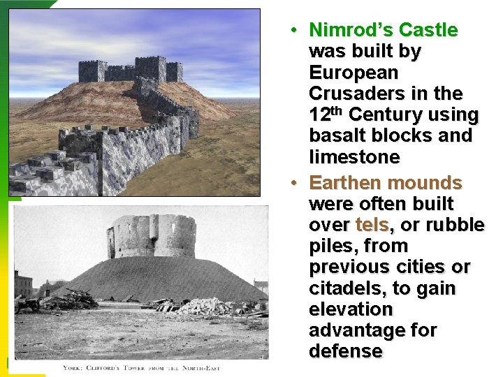  • Nimrod’s Castle was built by European Crusaders in the 12 th Century