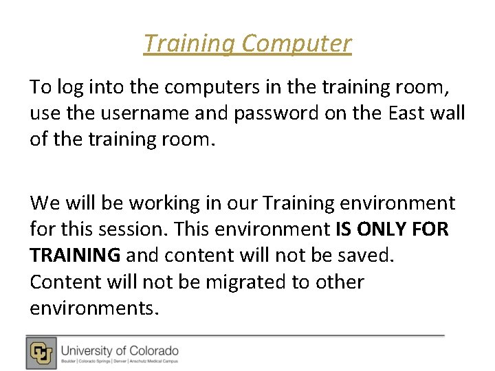 Training Computer To log into the computers in the training room, use the username
