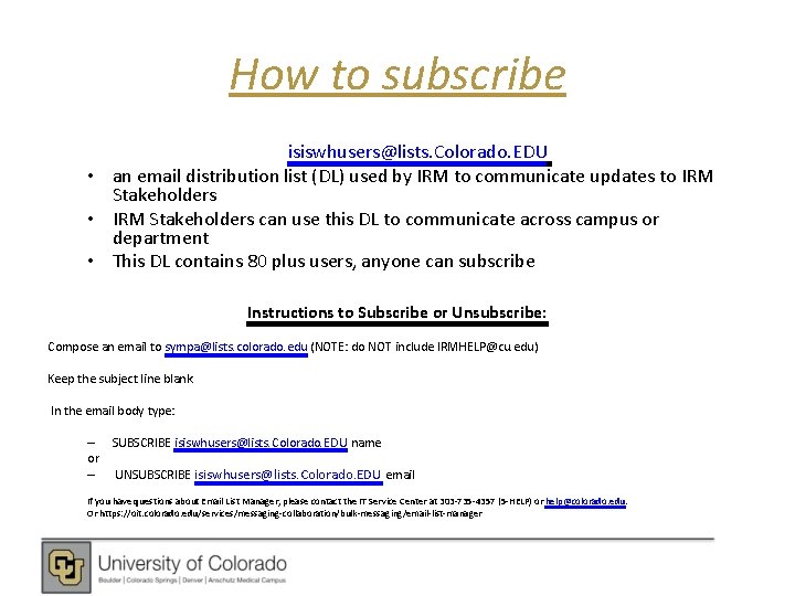 How to subscribe isiswhusers@lists. Colorado. EDU • an email distribution list (DL) used by