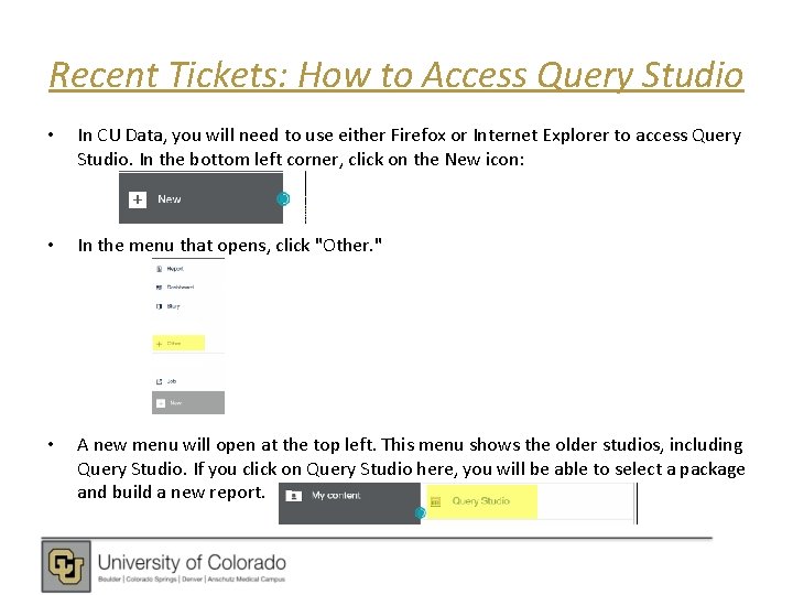 Recent Tickets: How to Access Query Studio • In CU Data, you will need