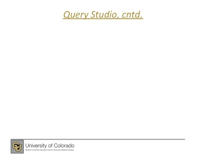 Query Studio, cntd. 