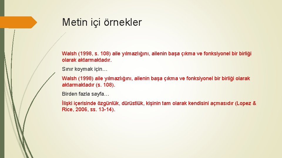 Metin içi örnekler Walsh (1998, s. 108) aile yılmazlığını, ailenin başa çıkma ve fonksiyonel