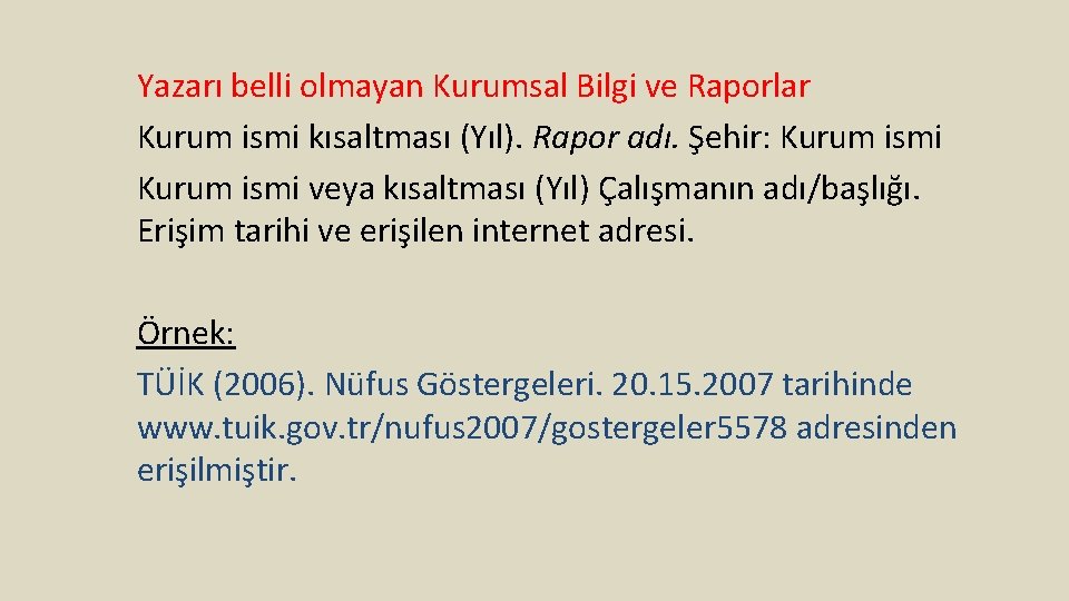 Yazarı belli olmayan Kurumsal Bilgi ve Raporlar Kurum ismi kısaltması (Yıl). Rapor adı. Şehir: