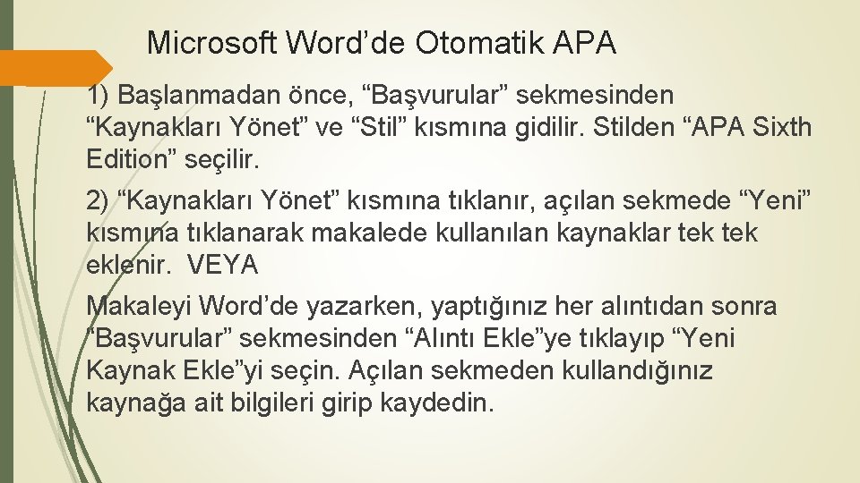 Microsoft Word’de Otomatik APA 1) Başlanmadan önce, “Başvurular” sekmesinden “Kaynakları Yönet” ve “Stil” kısmına