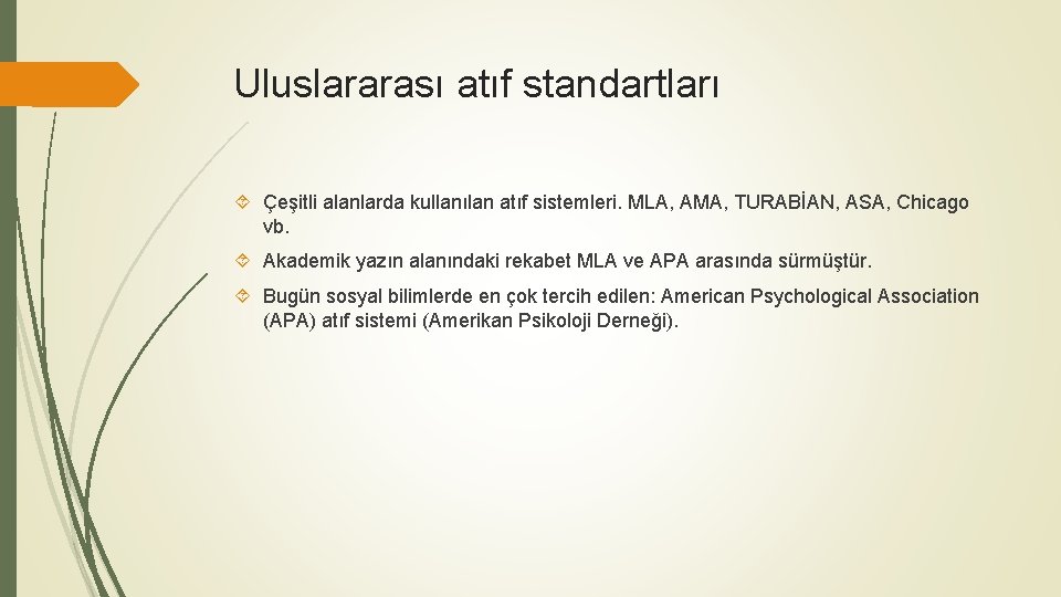 Uluslararası atıf standartları Çeşitli alanlarda kullanılan atıf sistemleri. MLA, AMA, TURABİAN, ASA, Chicago vb.