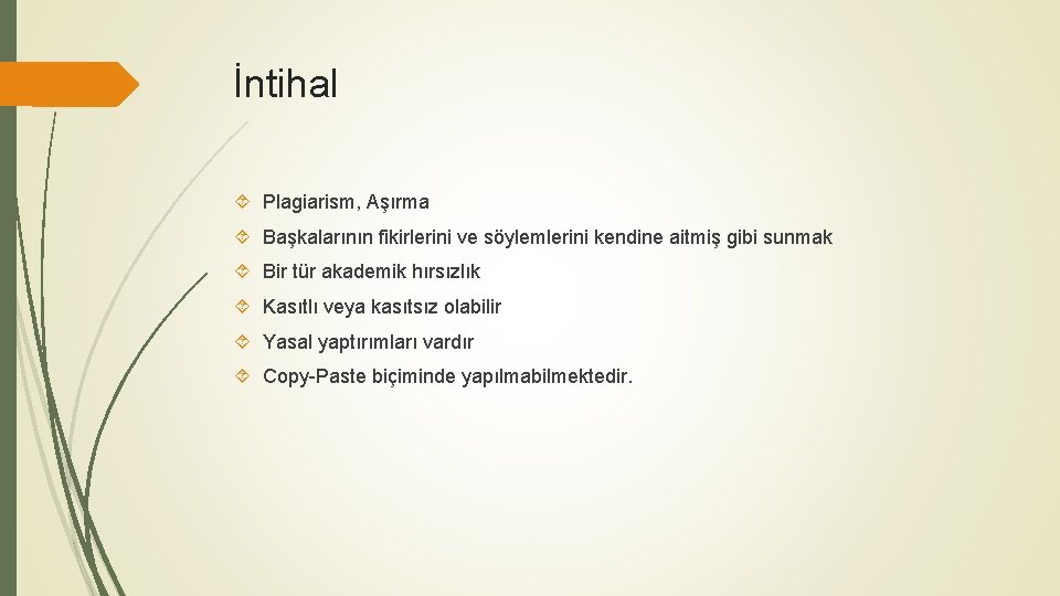 İntihal Plagiarism, Aşırma Başkalarının fikirlerini ve söylemlerini kendine aitmiş gibi sunmak Bir tür akademik