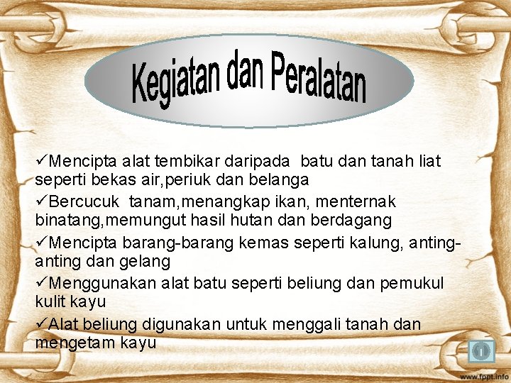 üMencipta alat tembikar daripada batu dan tanah liat seperti bekas air, periuk dan belanga