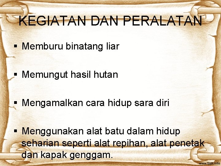 KEGIATAN DAN PERALATAN § Memburu binatang liar § Memungut hasil hutan § Mengamalkan cara