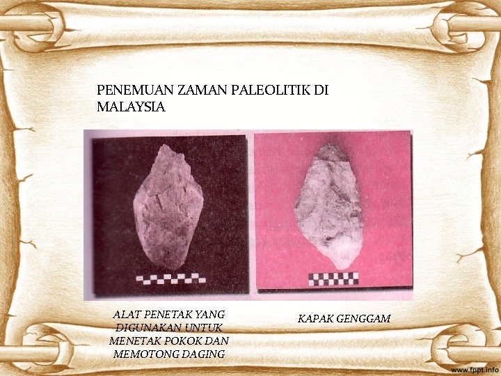 PENEMUAN ZAMAN PALEOLITIK DI MALAYSIA ALAT PENETAK YANG DIGUNAKAN UNTUK MENETAK POKOK DAN MEMOTONG