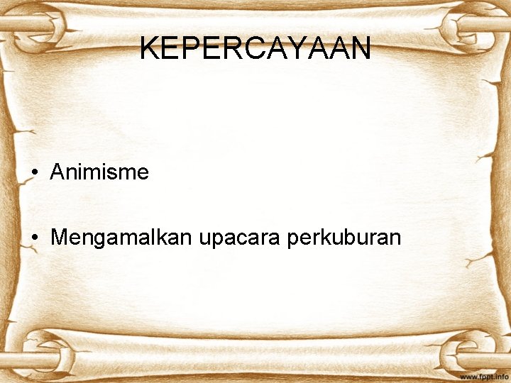 KEPERCAYAAN • Animisme • Mengamalkan upacara perkuburan 