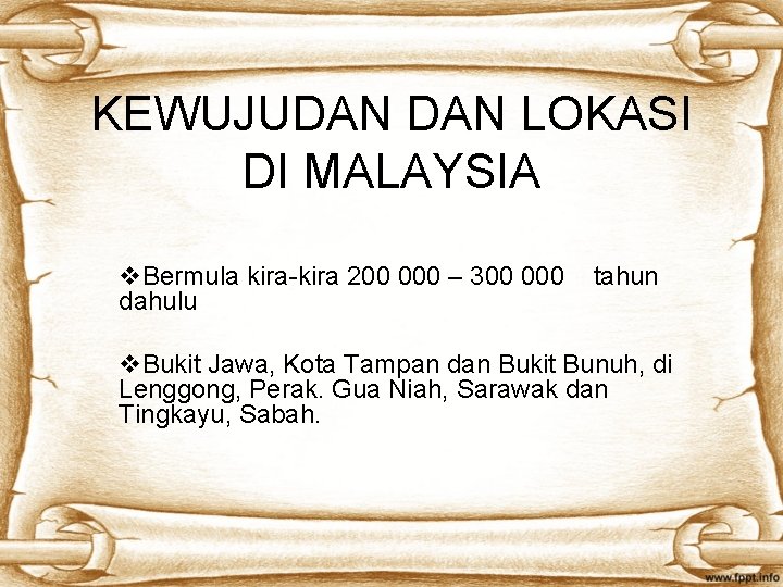 KEWUJUDAN LOKASI DI MALAYSIA v. Bermula kira-kira 200 000 – 300 000 dahulu tahun