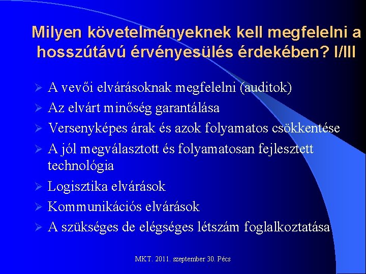 Milyen követelményeknek kell megfelelni a hosszútávú érvényesülés érdekében? I/III Ø Ø Ø Ø A