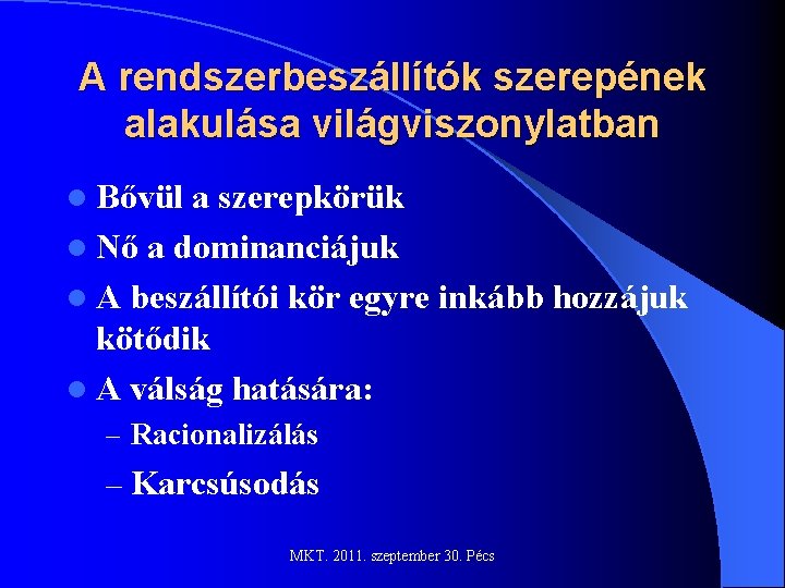 A rendszerbeszállítók szerepének alakulása világviszonylatban l Bővül a szerepkörük l Nő a dominanciájuk l