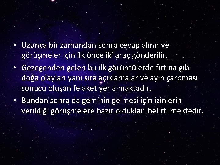  • Uzunca bir zamandan sonra cevap alınır ve görüşmeler için ilk önce iki