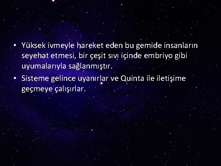  • Yüksek ivmeyle hareket eden bu gemide insanların seyehat etmesi, bir çeşit sıvı