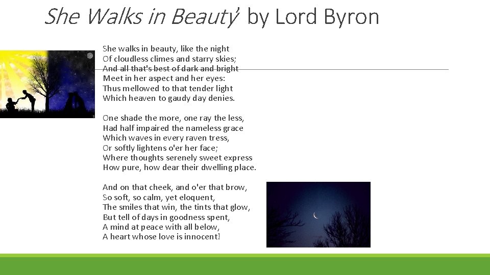 She Walks in Beauty’ by Lord Byron She walks in beauty, like the night