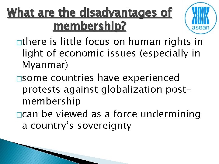 What are the disadvantages of membership? �there is little focus on human rights in