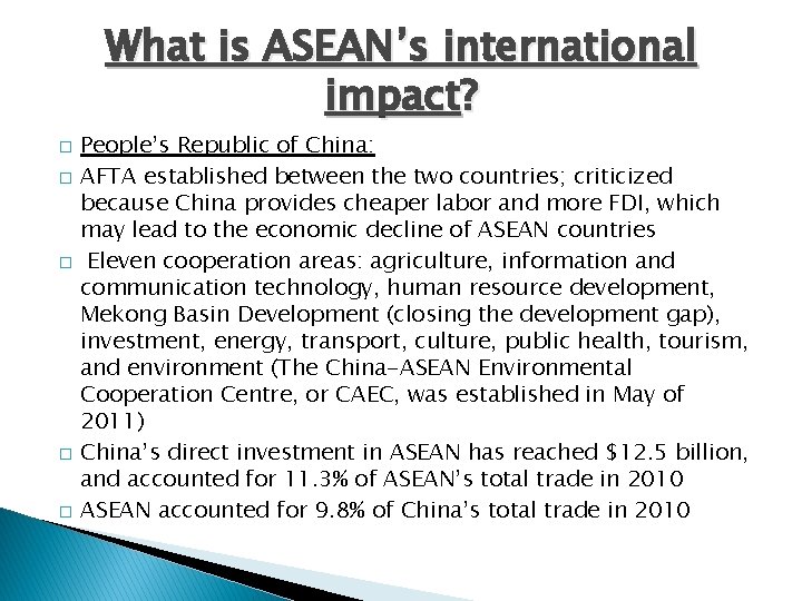 What is ASEAN’s international impact? � � � People’s Republic of China: AFTA established