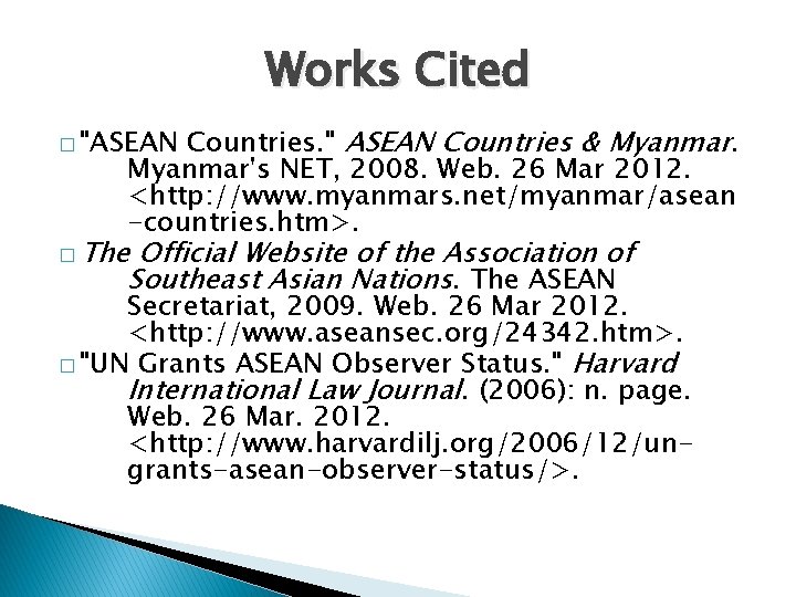 Works Cited Countries. " ASEAN Countries & Myanmar's NET, 2008. Web. 26 Mar 2012.