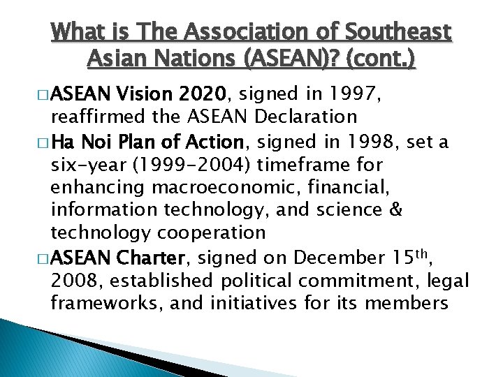 What is The Association of Southeast Asian Nations (ASEAN)? (cont. ) � ASEAN Vision