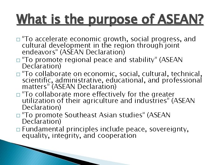 What is the purpose of ASEAN? “To accelerate economic growth, social progress, and cultural